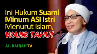 Hukum Suami yang Menelan ASI Istri Apakah Jadi Mahrom  Buya Yahya Menjawab [upl. by Ahidam]