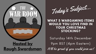 The WAR Room LIVE  5 Wargame items youd love to find in your Christmas stocking [upl. by Dnarud841]