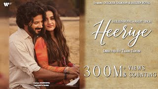 Heeriye Official Video Jasleen Royal ft Arijit Singh Dulquer Salmaan Aditya Sharma Taani Tanvir [upl. by Acnaiv471]