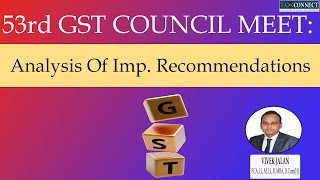 53rd GST Council Meeting Recommendations  Analysis of the Important Changes [upl. by Drofnas]