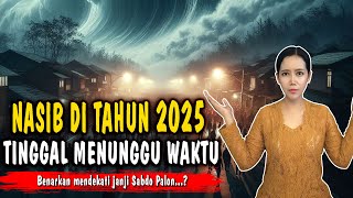 Nasib di Tahun 2025 Tinggal Menunggu Waktu  Ramalan Tahun 2025 [upl. by Cornela564]