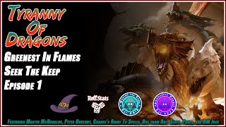 Tyranny Of Dragons Greenest In Flames Seek The Keep Episode 1 [upl. by Trula]