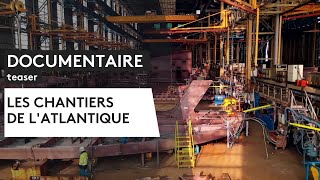 DOCUMENTAIRE Les Chantiers de lAtlantique Teaser [upl. by Celestia864]