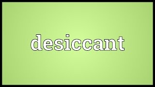 Desiccant Meaning [upl. by Tizes]