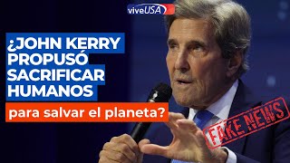 ¿John Kerry habló de sacrificar humanos para salvar el planeta FactChecking [upl. by Nosylla]