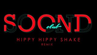 HIPPY HIPPY SHAKE SOONDCLUB REMIX [upl. by Ardua947]