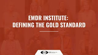 EMDR Institute  Defining the Gold Standard [upl. by Xenia295]