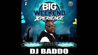 DJ Baddo Big Weekend Xperience Mix [upl. by Seiden]