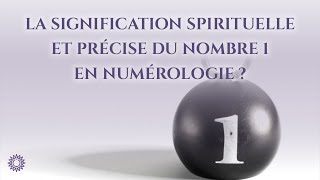 1️⃣ LA SIGNIFICATION SPIRITUELLE ET PRÉCISE DU NOMBRE 1 EN NUMÉROLOGIE [upl. by Odranar]