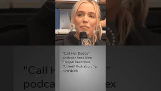 Alex Cooper  quotCall Her Daddyquot Podcast host launched quotUnwell Hydrationquot a new beverage line [upl. by Marci]