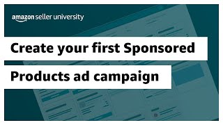 Create your first advertising campaign with Sponsored Products [upl. by Orhtej3]