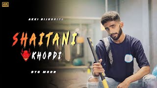 SHAITANI KHOPDI  BYG MOON  AKKI BIJNORIYA  RAP SONG  latest song 2023  bijnor song [upl. by Ecinuahs978]