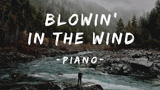 Blowin in the Wind  Bob Dylan  Piano Cover [upl. by Amimej]