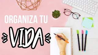 LOS MEJORES TIPS DE ORGANIZACIÓN Cómo Organizar tu Vida en 10 Pasos [upl. by Edaw]