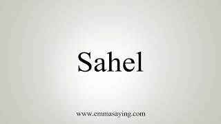 How To Say Sahel [upl. by Necila]