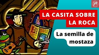 La Casita Sobre la Roca La semilla de mostaza [upl. by Hermine407]