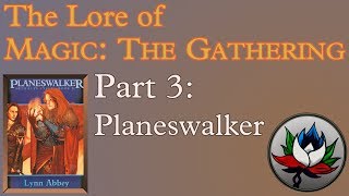 Magic The Gathering Lore  Part 3 Planeswalker [upl. by Amirak889]