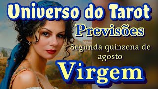 VIRGEM ♍ AGOSTO 2024 SEGUNDA QUINZENA  PREVISÕES LEITURA E MENSAGENS  UNIVERSO DO TAROT [upl. by Edithe]