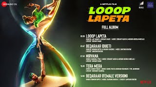 Looop Lapeta  Full Album  Taapsee Pannu amp Tahir Raj Bhasin [upl. by Erimahs]