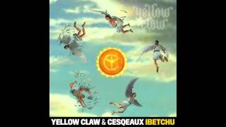 Yellow Claw amp Cesqeaux  IBETCHU [upl. by Wilkison]