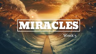 Miracles  Week 3  Full Service [upl. by Aeli521]