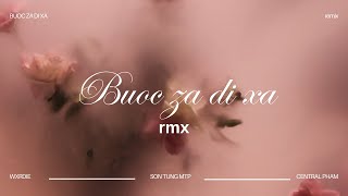 BUOC ZA DI XA  WXRDIE FT SON TUNG MTP  CENTRAL PHAM RMX [upl. by Dranyam870]