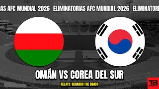 🔴 OMÁN VS COREA DEL SUR  ELIMINATORIAS MUNDIAL 2026 🎙️ RELATO EN VIVO 🎙️ TB SPORTS [upl. by Gerianna]