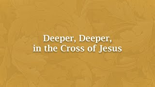 Deeper Deeper in the Cross of Jesus  H 1240 [upl. by Anitniuq]