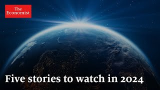 The World Ahead 2024 five stories to watch out for [upl. by Eenttirb]