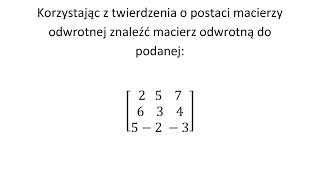 Macierz odwrotna Korzystając z twierdzenia o postaci macierzy odwrotnej wyznacz macierz odwrotną [upl. by Vito]