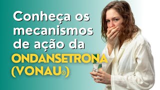 Conheça as indicações e como a ondansetrona VONAU age no corpo do seu paciente [upl. by Cilka433]