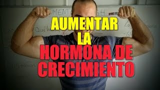 AUMENTAR LA HORMONA DE CRECIMIENTO DE FORMA NATURAL [upl. by Assena]