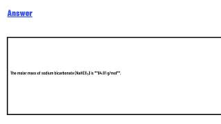 What is the molar mass of sodium bicarbonate NaHCO3 [upl. by Letisha971]