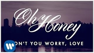 Oh Honey Dont You Worry Love LYRIC VIDEO [upl. by Aicek]