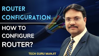 Router Configuration Step by Step  How to Configure Router  Tech Guru Manjit [upl. by Redla]