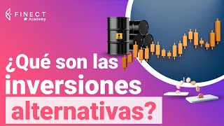 ¿Qué son las INVERSIONES ALTERNATIVAS 📈 Finect Academy [upl. by Ecirahc]