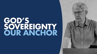 Gods Sovereignty Our Anchor  Richard Langworthy  Sep 10th 2023 [upl. by Anette]