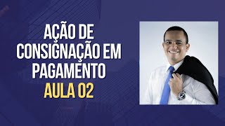 AULA 02  AULA DE CONSIGNAÇÃO EM PAGAMENTO [upl. by Peterec]