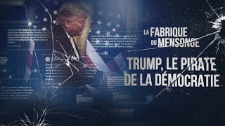 Documentaire 2022 Donald Trump Le pirate de la démocratie  reportage choc  Investigation fake news [upl. by Ocsinarf]