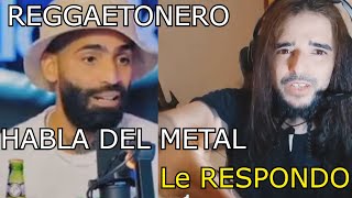 Reggaetonero se mete con el METAL  Metalero le Responde [upl. by Eldoree]