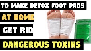 How To Make Detox Foot Pads at Home and Get Rid Of The Dangerous Toxins from Your Body Overnight [upl. by Neemsay]