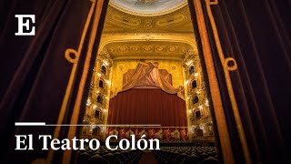 REPORTAJE Los secretos del Teatro Colón el mayor TEATRO de ARGENTINA  EL PAÍS [upl. by Kizzie661]