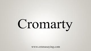 How To Say Cromarty [upl. by Campball948]