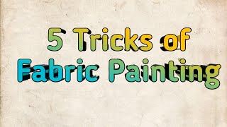 5 Easy Tricks and hacks of Fabric Painting  fabric Painting ideas part  1 [upl. by Johm]