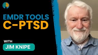 EMDR Tools for Complex PTSD with Jim Knipe [upl. by Watts]