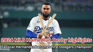 2024 MLB Home Run Derby highlights Teoscar Hernández becomes first Dodgers champion [upl. by Aleuqahs657]