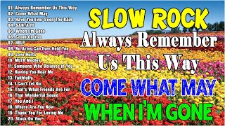 Slow Rock Love Song Nonstop 70s 80s 90s  Hits Slow Rock 2023  Always Remember Us This Way HELP [upl. by Nowyt737]