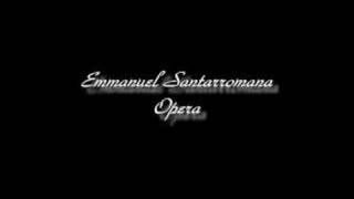 Emmanuel Santarromana  Opera [upl. by Ainwat293]