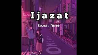 ijazat  slowed amp reverb sad song [upl. by Anma]