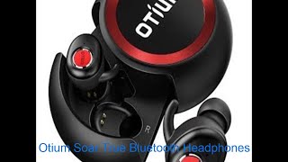 Wireless EarbudsOtium Soar True Bluetooth Headphones Wireless Earphones  Best Wireless Headphones [upl. by Akamahs441]